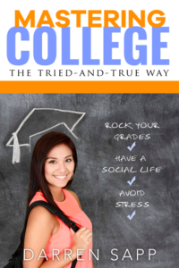 Mastering College the tried and true way- by Darren Sapp