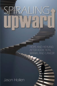 Spiraling Upward Hope and Healing After Addiction Mania and Cancer